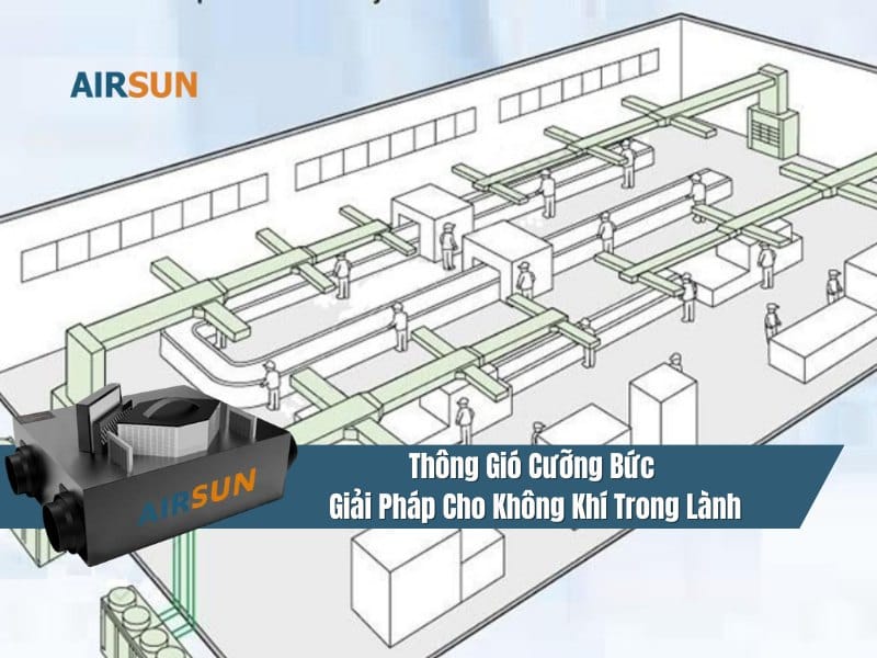 Thông gió cưỡng bức-giải pháp cho không khí trong lành